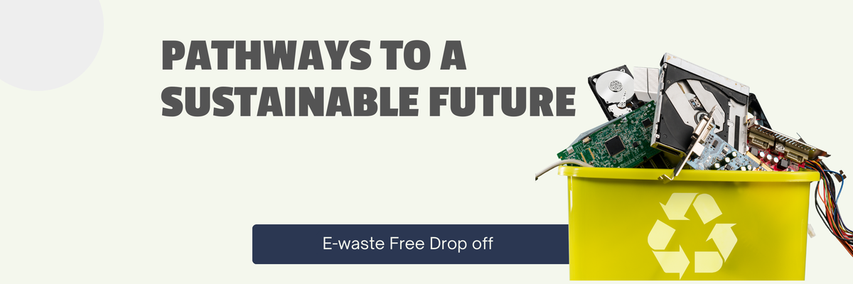 Pathways to a sustainable future. E-waste free drop-off.